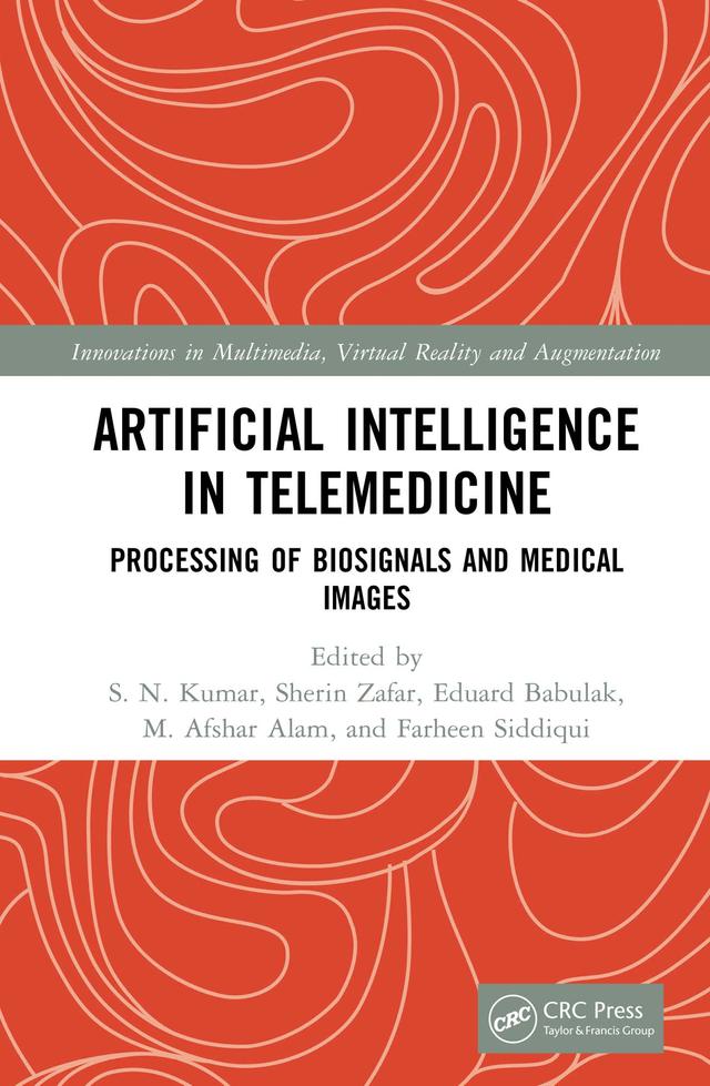 Artificial Intelligence in Telemedicine by Eduard Babulak, Farheen Siddiqui, M. Afshar Alam, Sherin Zafar, S. N. Kumar