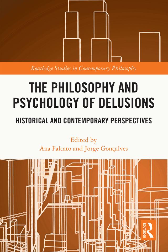 The Philosophy and Psychology of Delusions by Ana Falcato, Jorge Gonçalves