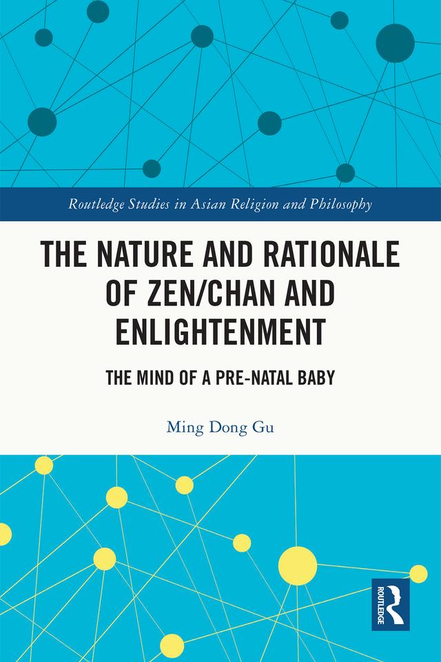 The Nature and Rationale of Zen/Chan and Enlightenment by Ming Dong Gu