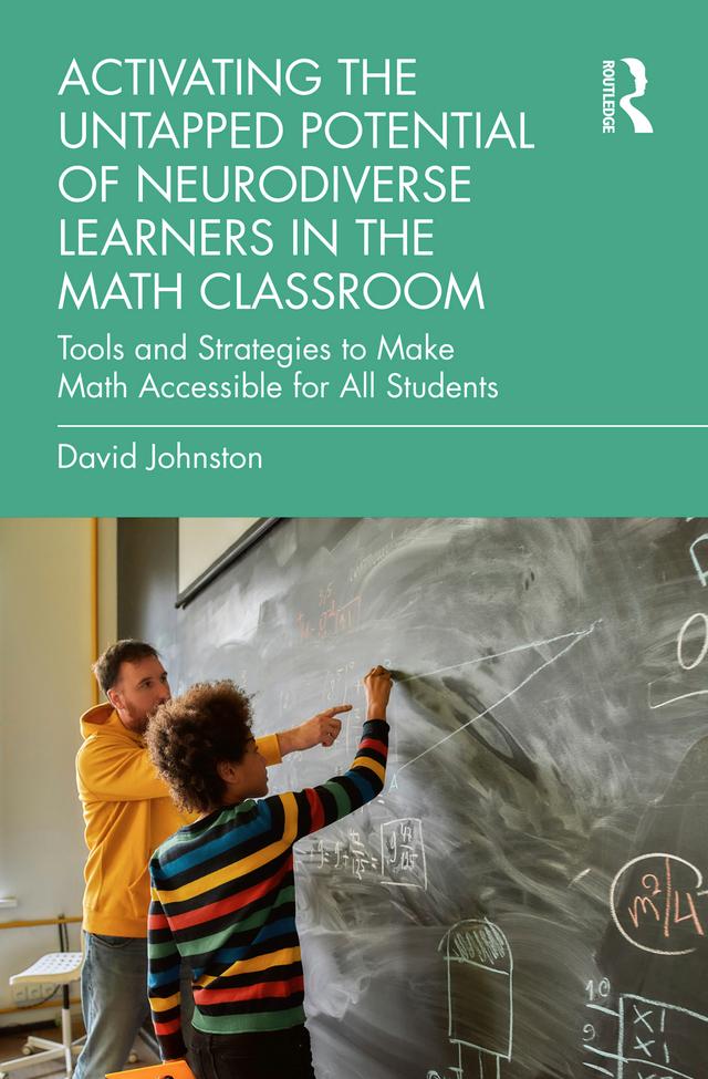 Activating the Untapped Potential of Neurodiverse Learners in the Math Classroom by David Johnston