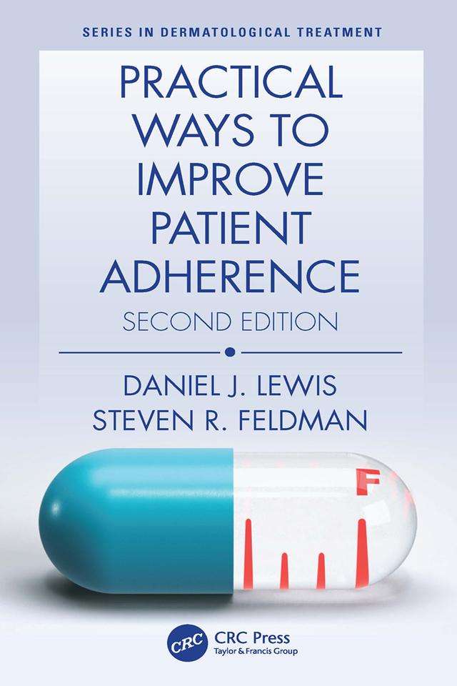 Practical Ways to Improve Patient Adherence by Daniel J Lewis, Steven R Feldman