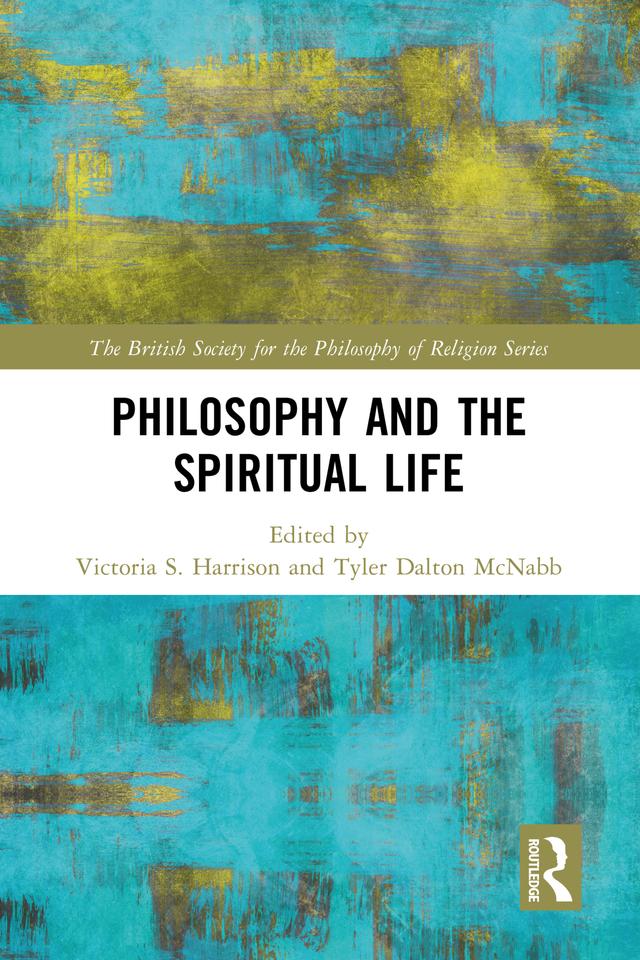 Philosophy and the Spiritual Life by Tyler Dalton McNabb, Victoria S. Harrison