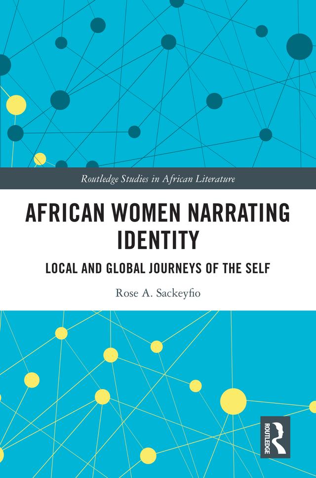 African Women Narrating Identity by Rose A. Sackeyfio