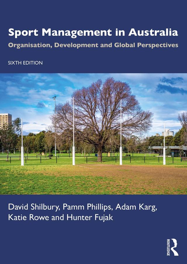 Sport Management in Australia by Adam Karg, David Shilbury, Hunter Fujak, Katie Rowe, Pamm Phillips