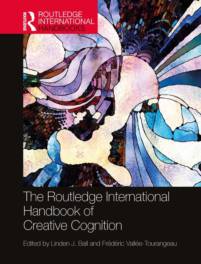 The Routledge International Handbook of Creative Cognition by Frédéric Vallée-Tourangeau, Linden J. Ball