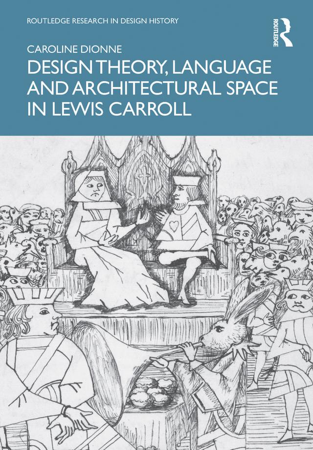 Design Theory, Language and Architectural Space in Lewis Carroll by Caroline Dionne