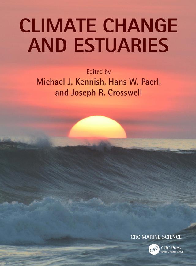 Climate Change and Estuaries by Hans W. Paerl, Joseph R. Crosswell, Michael J. Kennish