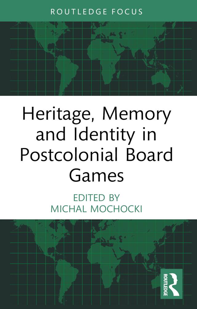 Heritage, Memory and Identity in Postcolonial Board Games by Michal Mochocki