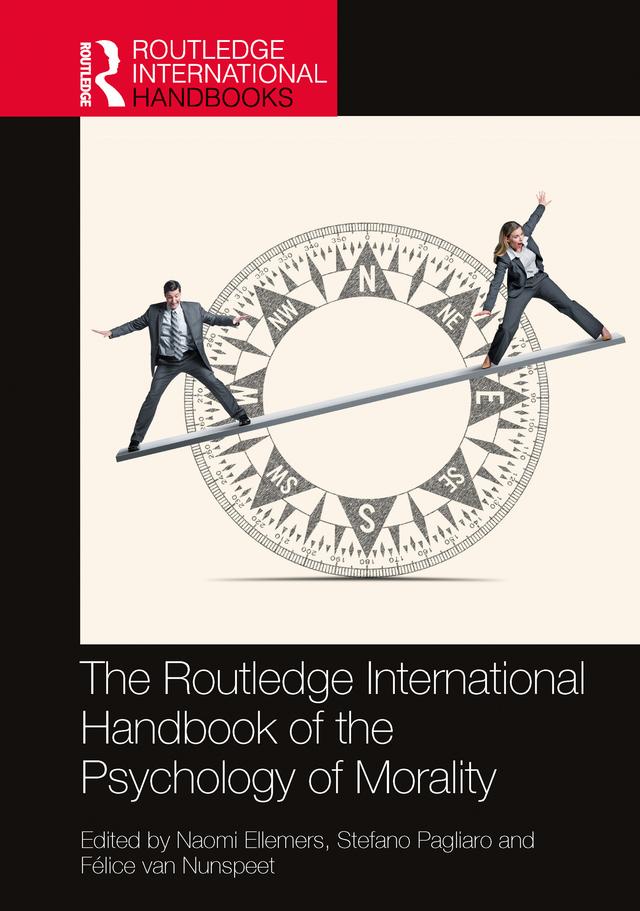 The Routledge International Handbook of the Psychology of Morality by Félice van Nunspeet, Naomi Ellemers, Stefano Pagliaro
