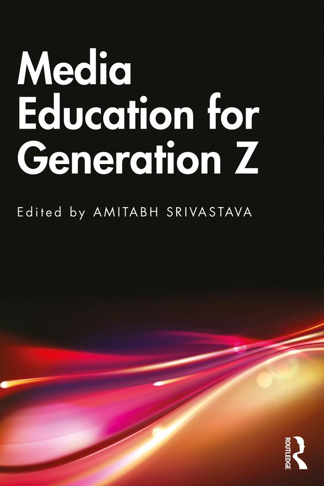 Media Education for Generation Z by Amitabh Srivastava