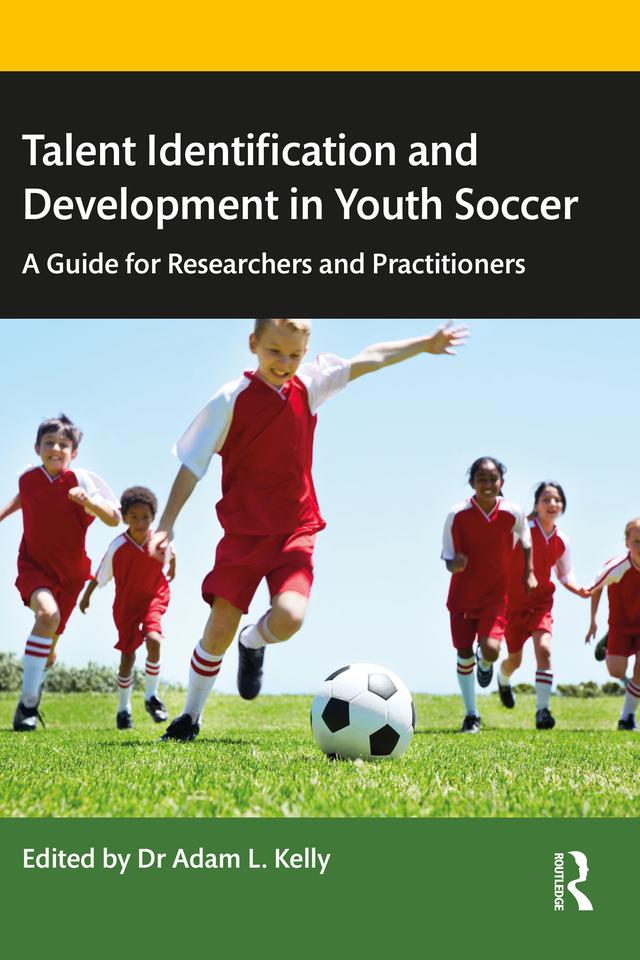Talent Identification and Development in Youth Soccer by Adam Kelly