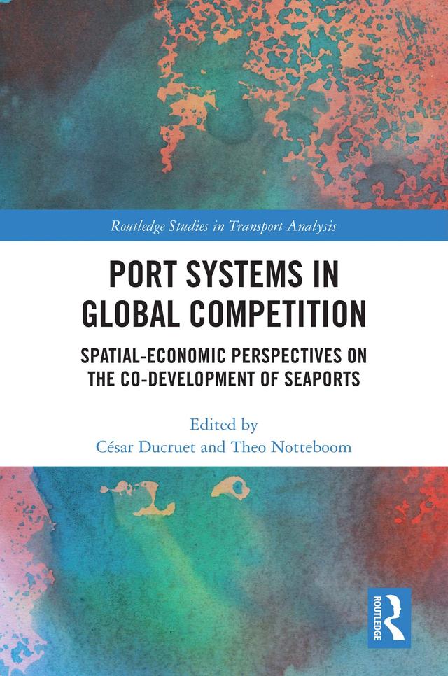 Port Systems in Global Competition by César Ducruet, Theo Notteboom
