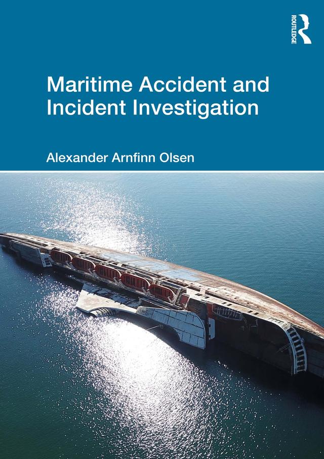 Maritime Accident and Incident Investigation by Alexander Arnfinn Olsen