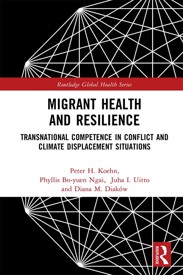 Migrant Health and Resilience by Diana M. Diaków, Juha I. Uitto, Peter H. Koehn, Phyllis Bo-Yuen Ngai
