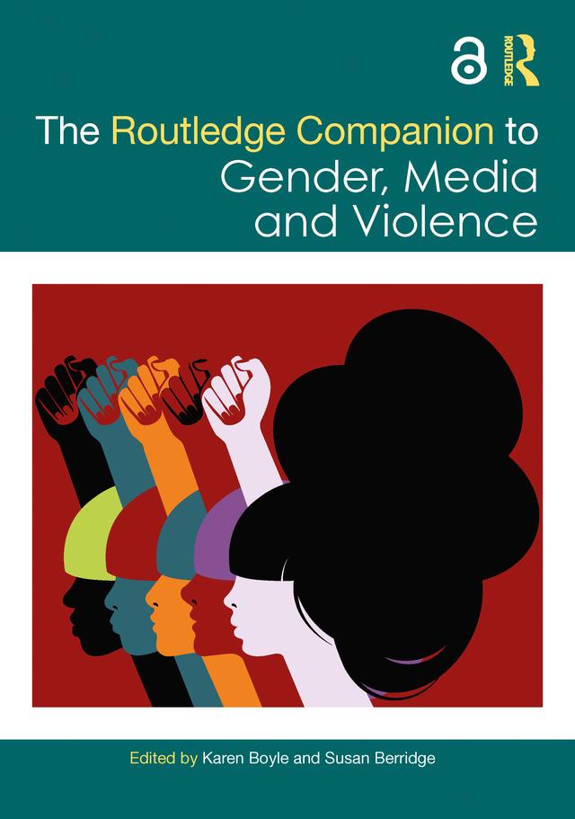 The Routledge Companion to Gender, Media and Violence by Karen Boyle, Susan Berridge