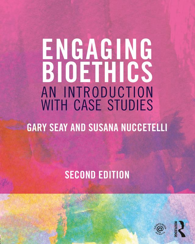 Engaging Bioethics by Gary Seay, Susana Nuccetelli