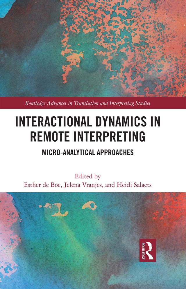 Interactional Dynamics in Remote Interpreting by Esther de Boe, Heidi Salaets, Jelena Vranjes