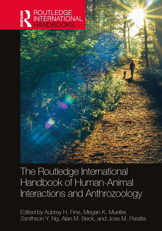 The Routledge International Handbook of Human-Animal Interactions and Anthrozoology by Alan M. Beck, Aubrey H. Fine, Jose M. Peralta, Megan K. Mueller, Zenithson Y. Ng