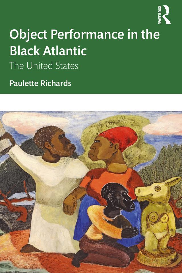 Object Performance in the Black Atlantic by Paulette Richards