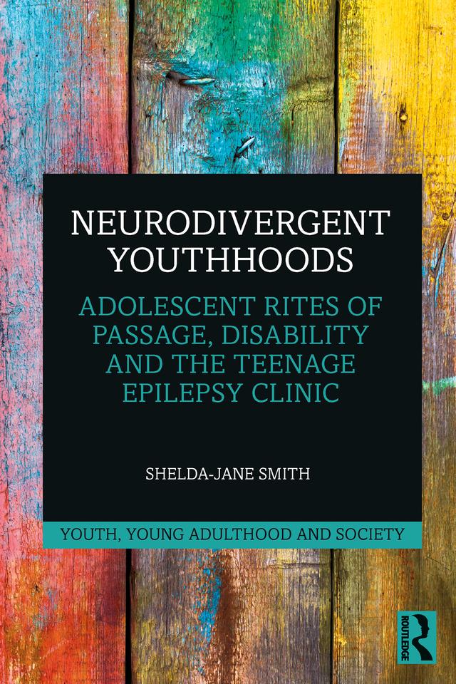 Neurodivergent Youthhoods by Shelda-Jane Smith