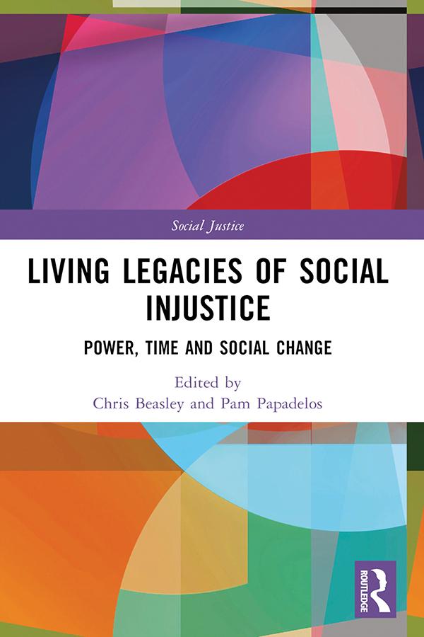 Living Legacies of Social Injustice by Chris Beasley, Pam Papadelos