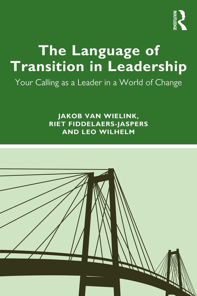 The Language of Transition in Leadership by Jakob van Wielink, Leo Wilhelm, Riet Fiddelaers-Jaspers