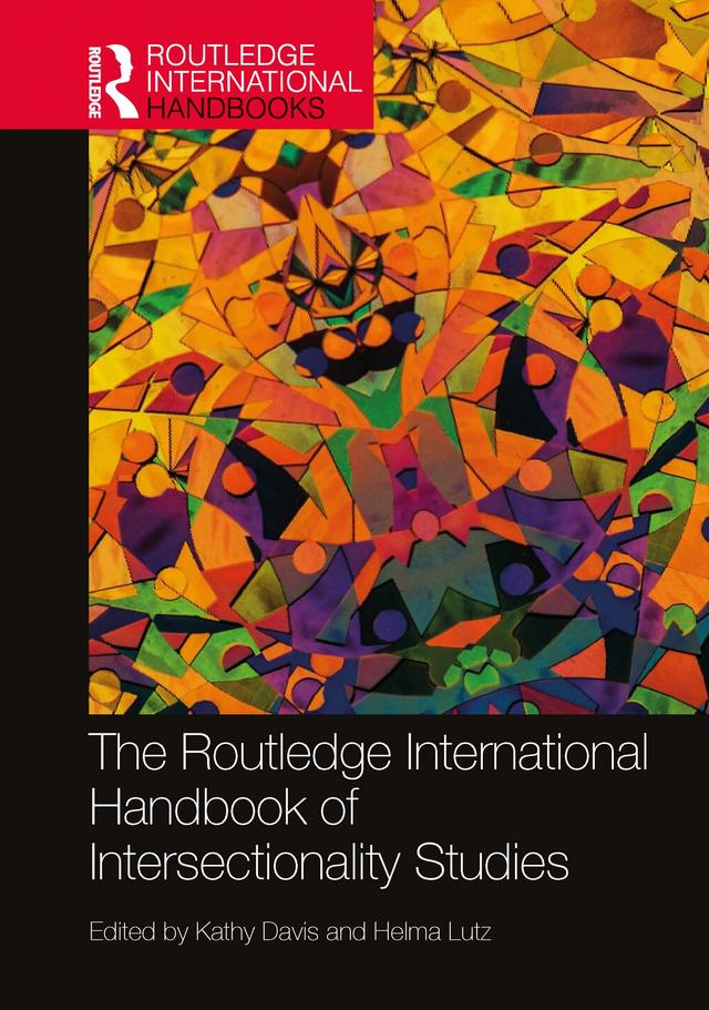 The Routledge International Handbook of Intersectionality Studies by Helma Lutz, Kathy Davis