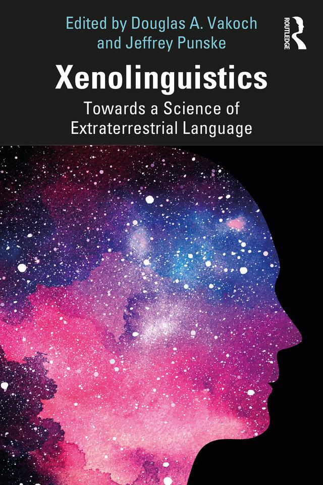 Xenolinguistics by Douglas A. Vakoch, Jeffrey Punske