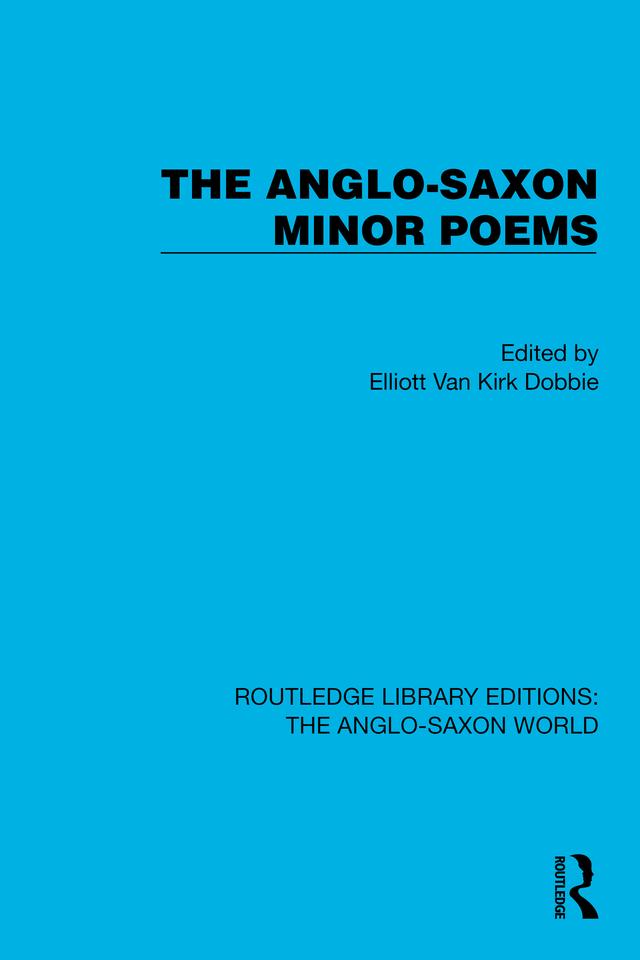 The Anglo-Saxon Minor Poems by Elliott Van Kirk Dobbie