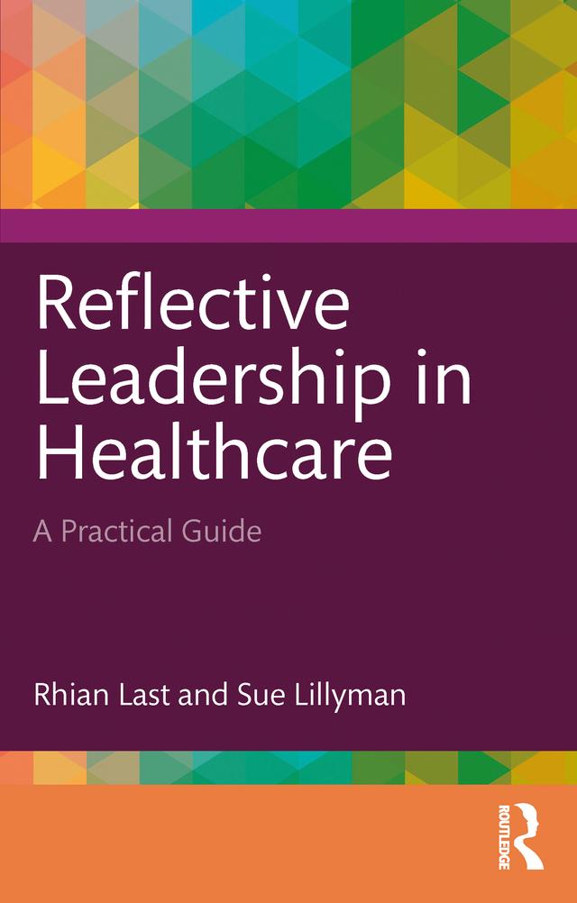 Reflective Leadership in Healthcare by Rhian Last, Sue Lillyman