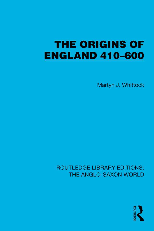 The Origins of England 410–600 by Martyn J. Whittock