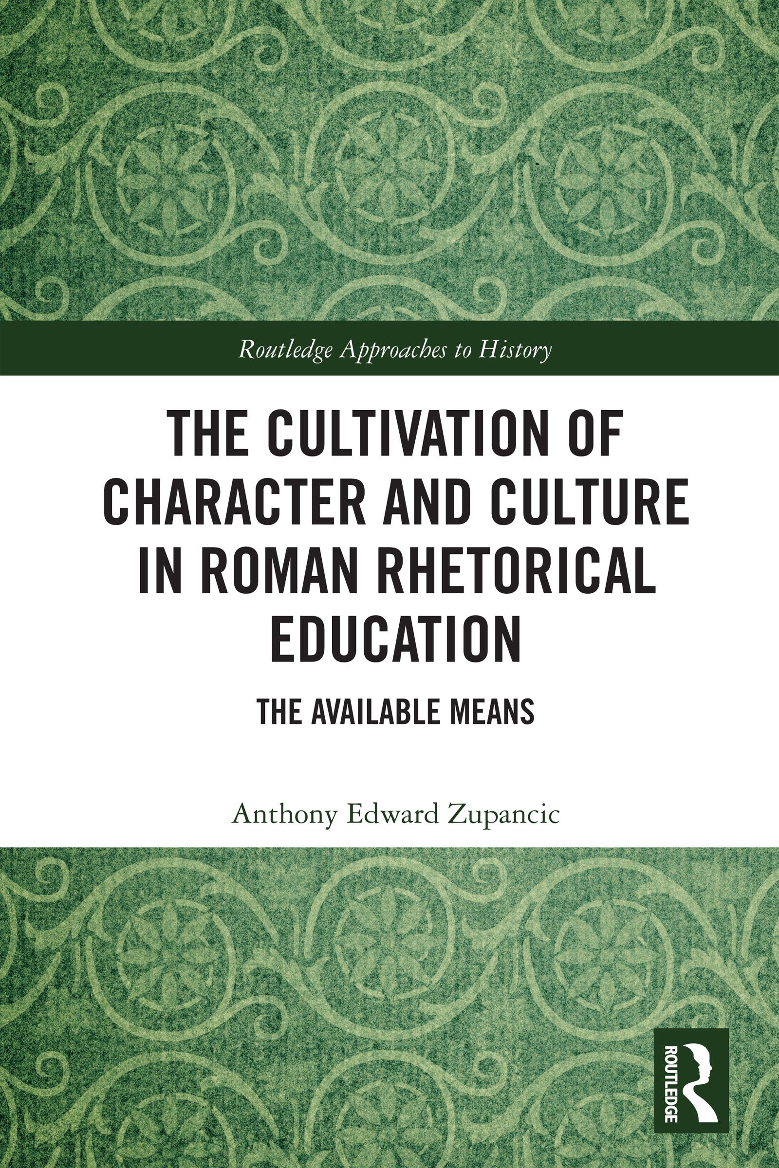 The Cultivation of Character and Culture in Roman Rhetorical Education