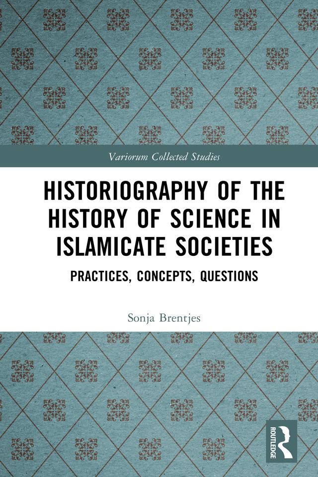 Historiography of the History of Science in Islamicate Societies by Sonja Brentjes