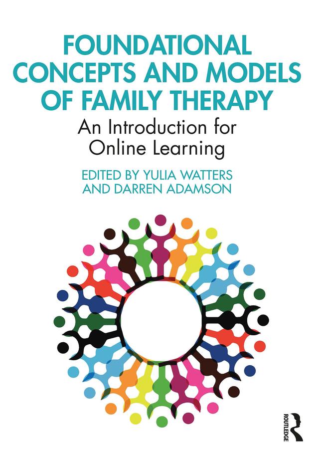 Foundational Concepts and Models of Family Therapy by Darren Adamson, Yulia Watters