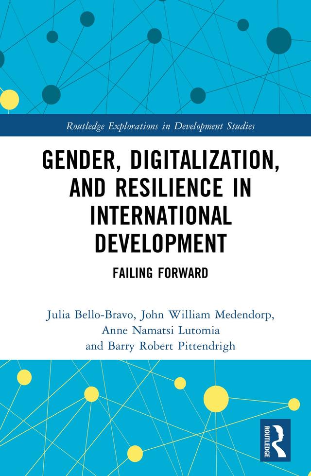 Gender, Digitalization, and Resilience in International Development by Anne Namatsi Lutomia, Barry Robert Pittendrigh, John William Medendorp, Julia Bello-Bravo