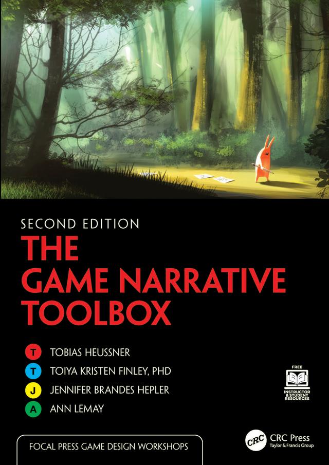The Game Narrative Toolbox by Ann Lemay, Jennifer Brandes Hepler, Tobias Heussner, Toiya Kristen Finley