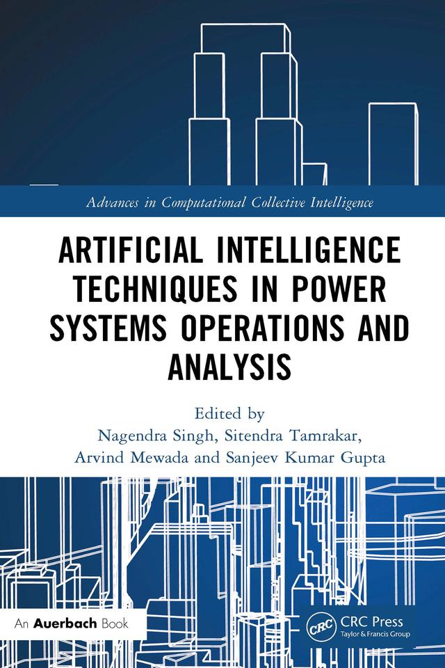 Artificial Intelligence Techniques in Power Systems Operations and Analysis by Arvind Mewada, Nagendra Singh, Sanjeev Kumar Gupta, Sitendra Tamrakar