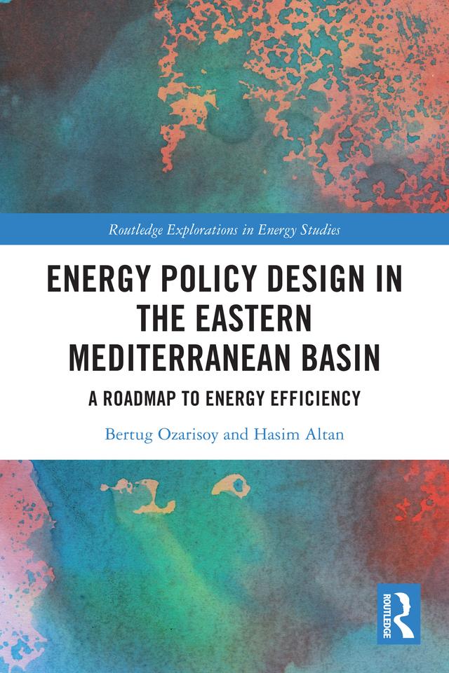 Energy Policy Design in the Eastern Mediterranean Basin by Bertug Ozarisoy, Hasim Altan