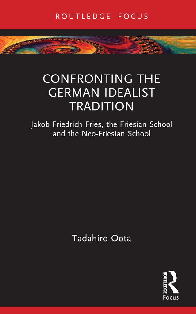 Confronting the German Idealist Tradition by Tadahiro Oota