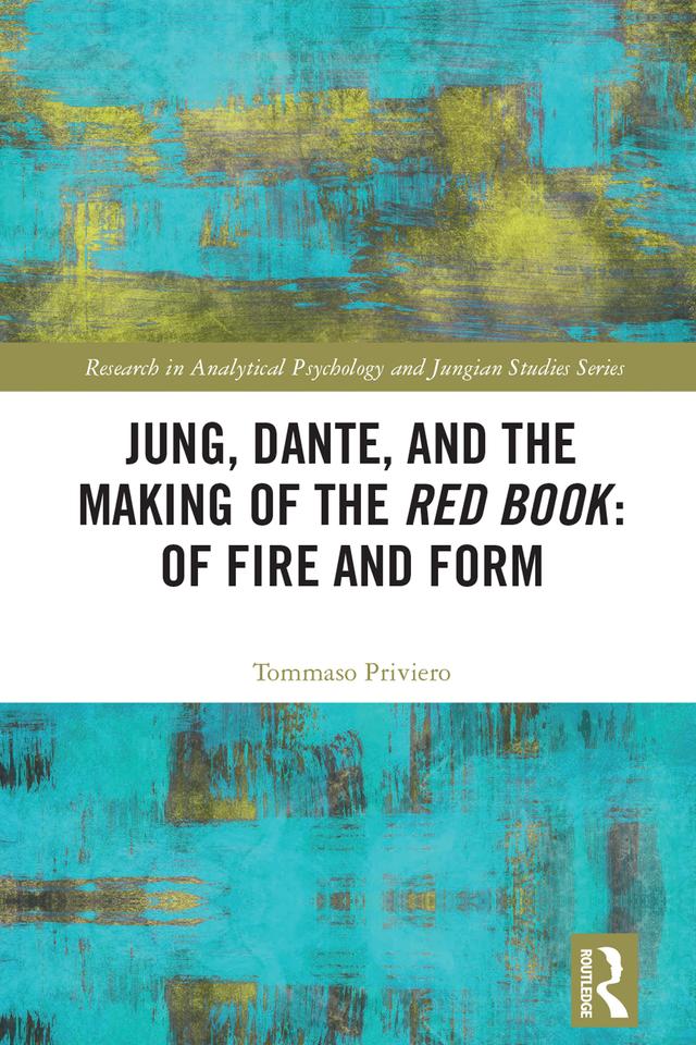 Jung, Dante, and the Making of the Red Book: Of Fire and Form by Tommaso Priviero