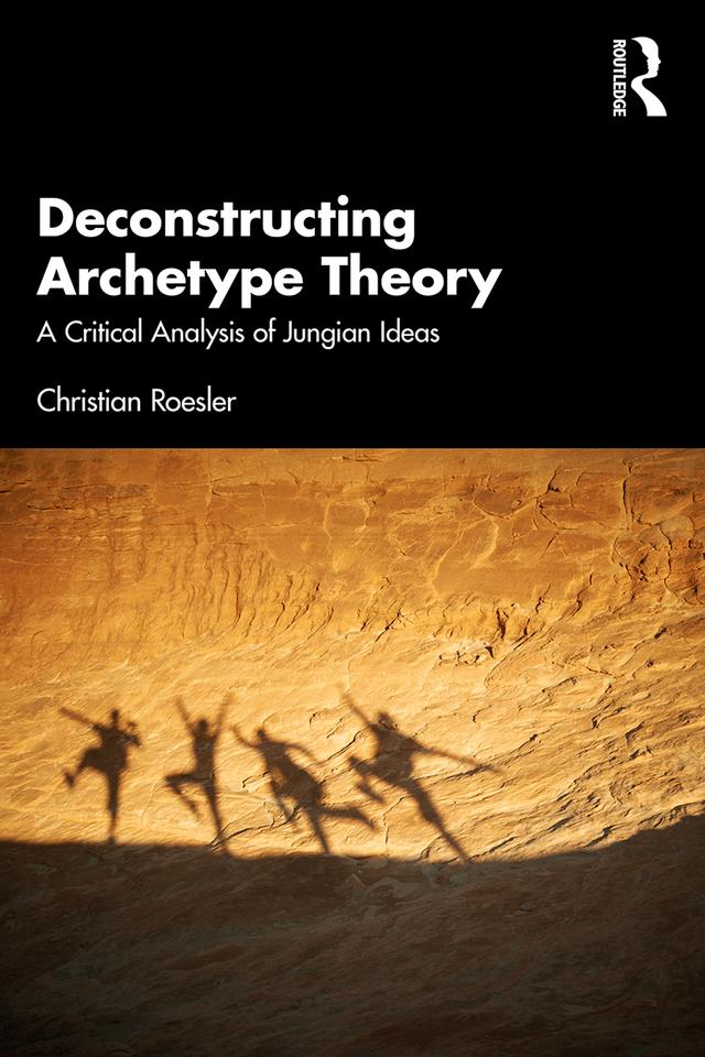 Deconstructing Archetype Theory by Christian Roesler