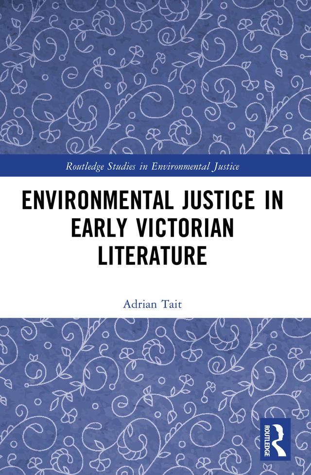 Environmental Justice in Early Victorian Literature by Adrian Tait