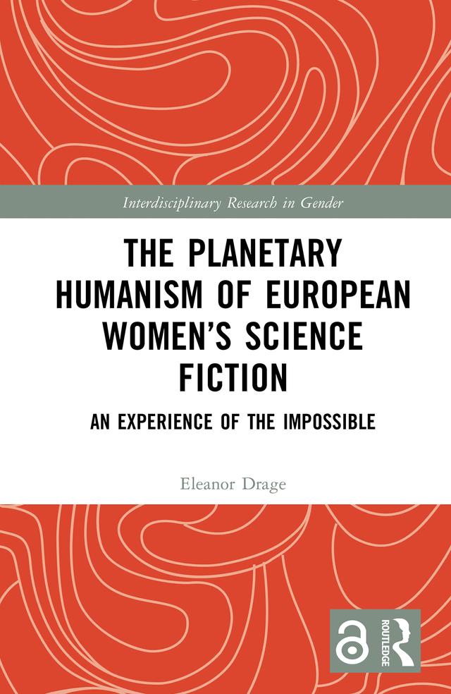 The Planetary Humanism of European Women’s Science Fiction by Eleanor Drage