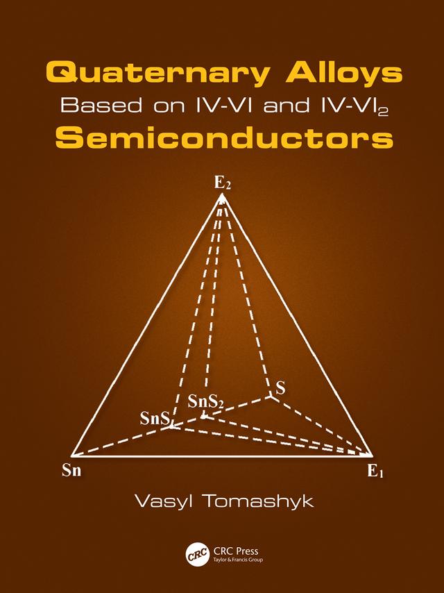 Quaternary Alloys Based on IV-VI and IV-VI2 Semiconductors by Vasyl Tomashyk