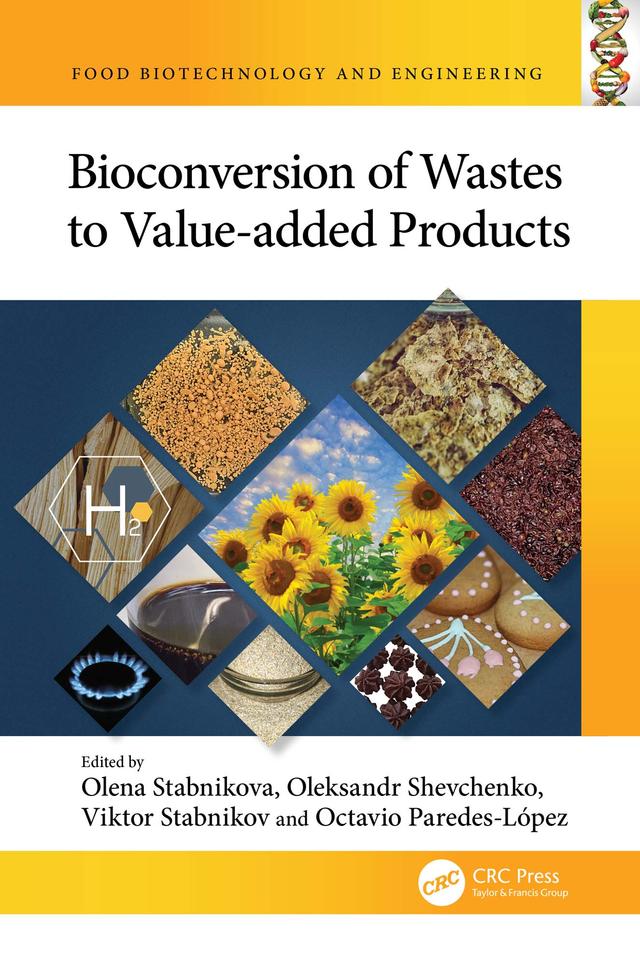 Bioconversion of Wastes to Value-added Products by Octavio Paredes-López, Oleksandr Shevchenko, Olena Stabnikova, Viktor Stabnikov
