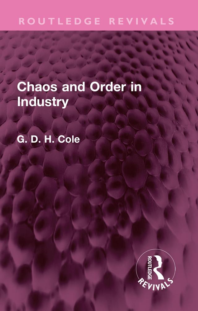 Chaos and Order in Industry by G.D.H. Cole