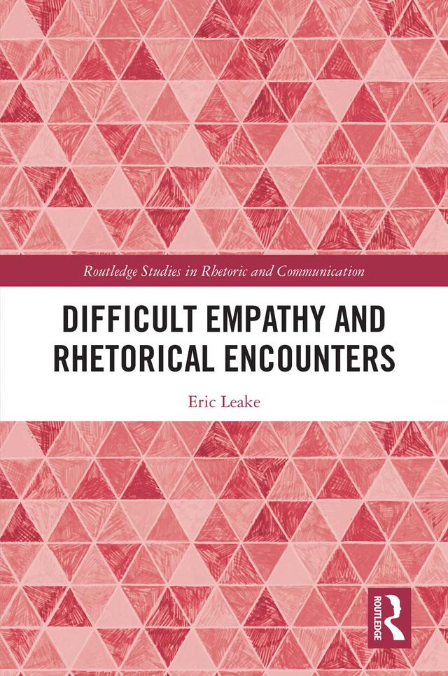 Difficult Empathy and Rhetorical Encounters by Eric Leake