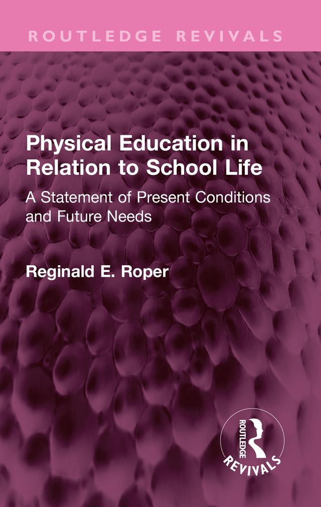 Physical Education in Relation to School Life by Reginald E. Roper
