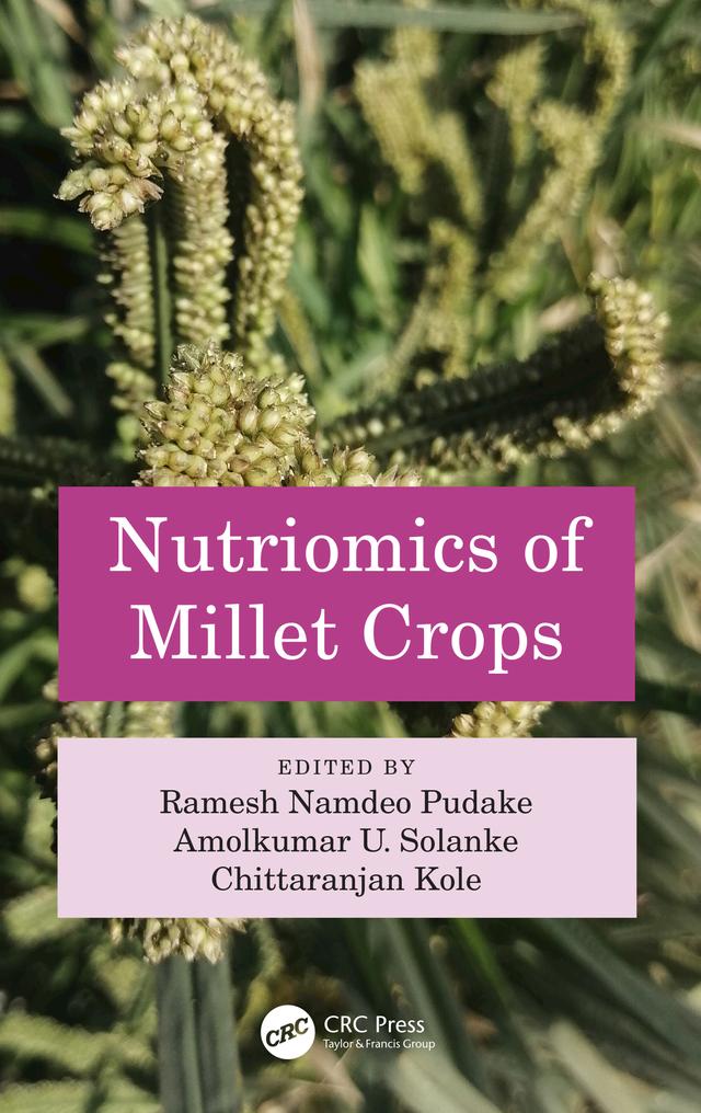 Nutriomics of Millet Crops by Amolkumar U. Solanke, Chittaranjan Kole, Ramesh Namdeo Pudake