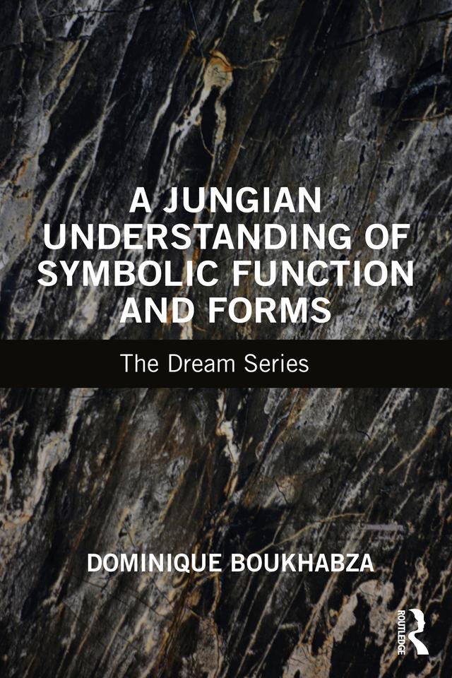 A Jungian Understanding of Symbolic Function and Forms by Dominique Boukhabza